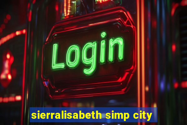 sierralisabeth simp city